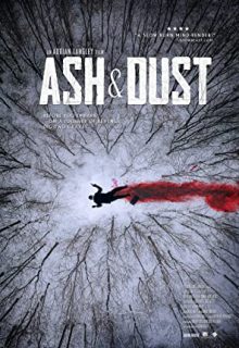 دانلود فیلم گرد و خاک Ash & Dust 2022 با دوبله و زیرنویس فارسی چسبیده