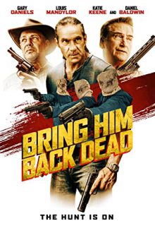 دانلود فیلم او را مرده برگردانید Bring Him Back Dead 2022 ✔️ با زیرنویس فارسی چسبیده