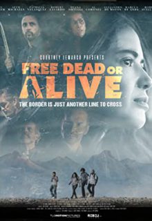 دانلود فیلم مرده آزاد یا زنده Free Dead or Alive 2022 ✔️ با دوبله و زیرنویس فارسی چسبیده