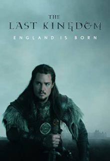 دانلود سریال  آخرین پادشاهی The Last Kingdom 2022 فصل اول 1 ✔️ با زیرنویس فارسی چسبیده