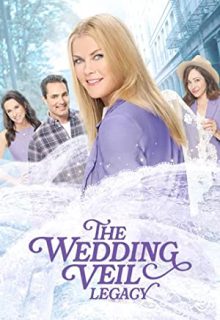دانلود فیلم میراث توری عروسی The Wedding Veil Legacy 2022 ✔️ با زیرنویس فارسی چسبیده