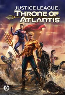 دانلود انیمیشن لیگ عدالت – امپراتوری آتلانتیس Justice League – Throne of Atlantis 2015 ✔️ با دوبله و زیرنویس فارسی چسبیده