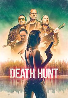 دانلود فیلم شکار مرگ Death Hunt 2022 ✔️ با زیرنویس فارسی چسبیده