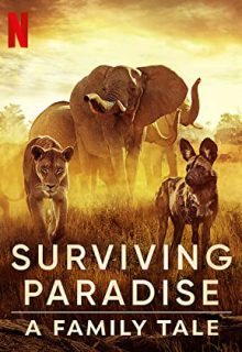 دانلود فیلم نجات از بهشت: یک داستان خانوادگی Surviving Paradise: A Family Tale 2022 ✔️ با زیرنویس فارسی چسبیده