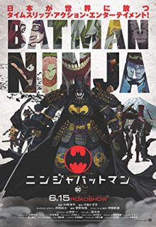 دانلود انیمیشن بتمن نینجا Batman Ninja 2018 ✔️ با دوبله و زیرنویس فارسی چسبیده