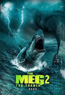 دانلود فیلم مگ 2: گودال The Meg 2: The Trench 2023 ✔️ با دوبله و زیرنویس فارسی چسبیده