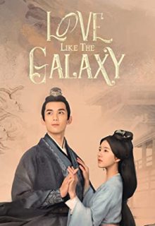 دانلود سریال عشق کهکشانی Love Like the Galaxy 2022 فصل اول 1 ✔️ با دوبله فارسی