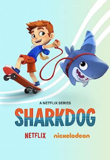 دانلود انیمیشن سریالی شارک داگ 2021 Sharkdog فصل سوم 3 ✔️ با دوبله فارسی