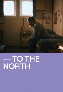 دانلود فیلم به سمت شمال To The North 2022 ✔️ با دوبله فارسی