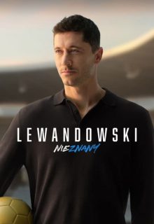 دانلود فیلم لواندوفسکی – ناشناس Lewandowski – Unknown 2023 ✔️ با زیرنویس فارسی چسبیده