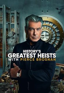 دانلود سریال بزرگ ترین سرقت های تاریخ با روایت پیرس برازنان History’s Greatest Heists with Pierce Brosnan 2023 فصل اول 1 ✔️ با زیرنویس فارسی چسبیده