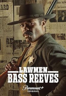 دانلود سریال مجریان قانون: باس ریوز Lawmen: Bass Reeves 2023 فصل اول 1 ✔️ با زیرنویس فارسی چسبیده